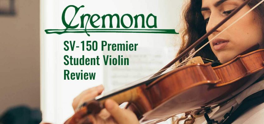 Cremona SV-150 Premier Student Violin Review