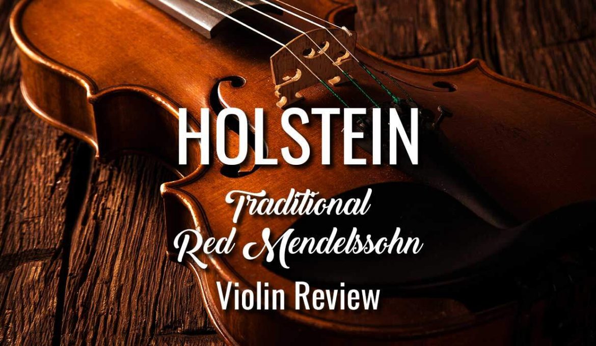 Holstein Traditional Red Mendelssohn Violin Review
