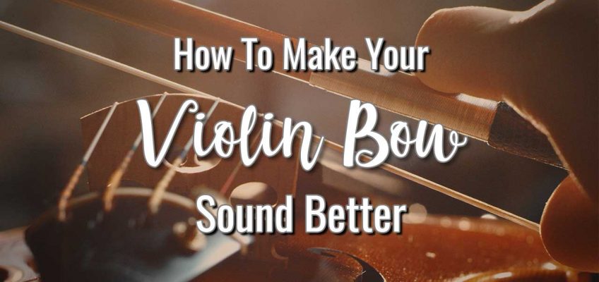 How to Make Your Violin Bow Sound Better